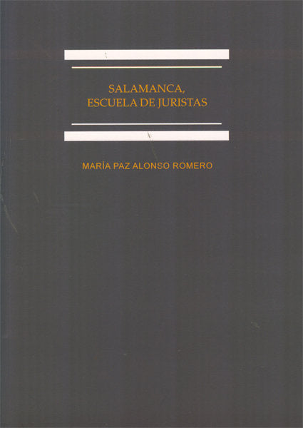 Salamanca, escuela de juristas, de Alonso Romero, María Paz | portada del libro