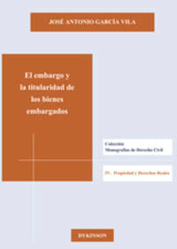 El embargo y la titularidad de los bienes embargados, de García Vila, José Antonio | portada del libro