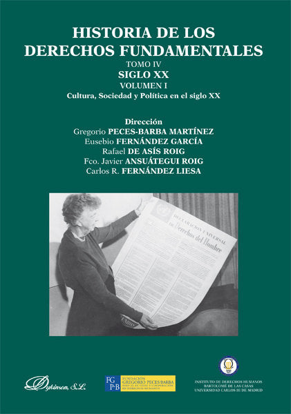 Historia de los derechos fundamentales. Tomo IV. Siglo XX. Volumen I. Cultura, sociedad y política e, de Celador Angón, Óscar