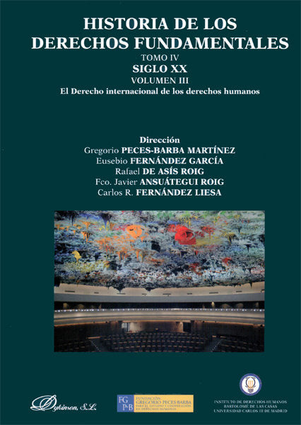 Historia de los Derechos Fundamentales. Tomo IV. Siglo XX. Volumen III. El Derecho internacional de, de Peces-Barba Martínez,