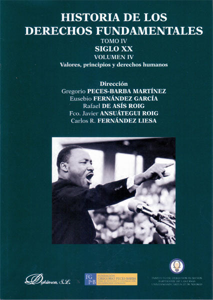 Historia de los derechos fundamentales. Tomo IV. Siglo XX. Volumen IV. Valores, principios y derecho, de Peces-Barba Martínez