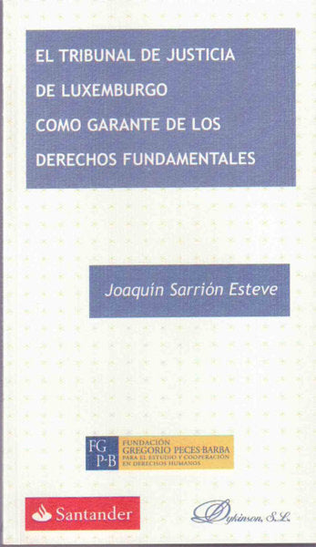 El Tribunal de Justicia de Luxemburgo como garante de los derechos fundamentales, de Sarrión Esteve, Joaquín | portada del li