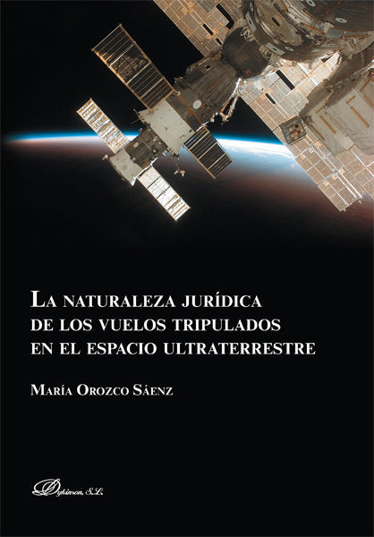 La naturaleza jurídica de los vuelos tripulados en el espacio ultraterrestre, de Orozco Sáenz, María | portada del libro