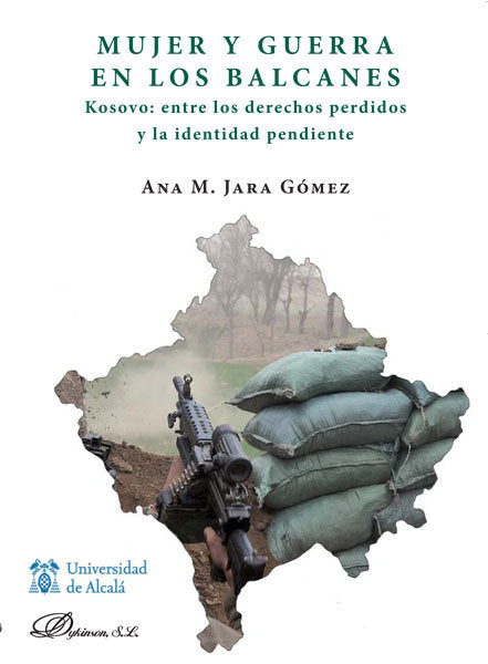 Mujer y guerra en los Balcanes. Kosovo entre los derechos perdidos y la identidad pendiente, de Jara Gómez, Ana M. | portada 