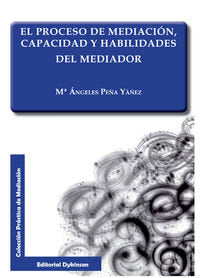 El proceso de mediación, capacidad y habilidades del mediador, de Peña Yáñez | portada del libro