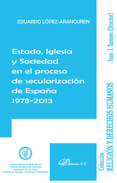 Estado, Iglesia y Sociedad en el proceso de secularización de España 1978-2013, de López-Aranguren Quiñones, Eduardo | portad