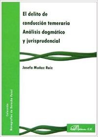 El delito de conducción temeraria. Análisis dogmático y jurisprudencial, de Muñoz Ruiz, Josefa | portada del libro