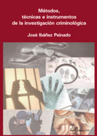 Métodos, técnicas e instrumentos de la investigación criminológica, de Ibáñez Peinado, José | portada del libro