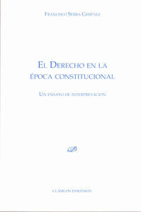El derecho en la época constitucional. Un ensayo de interpretación, de Serra Giménez, Francisco | portada del libro