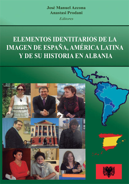 Elementos identitarios de la imagen de España, América Latina y de su historia en Albania, de Azcona Pastor, José Manuel | po