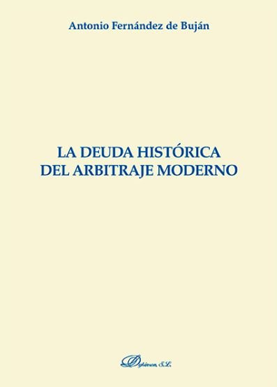 La deuda histórica del arbitraje moderno, de Fernández de Buján Fernández, Antonio | portada del libro