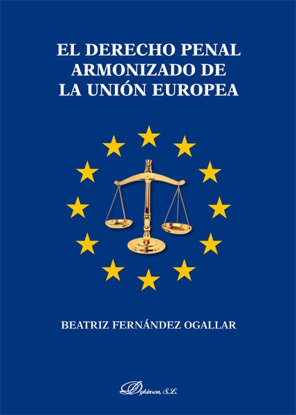 El derecho penal armonizado de la Unión Europea, de Fernández Ogallar, Beatriz | portada del libro
