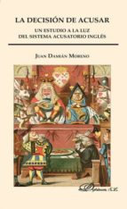La decisión de acusar, de Juan Damián Moreno | portada del libro