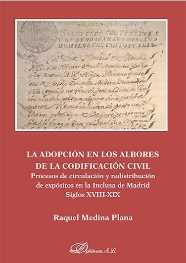 La adopción en los albores de la codificación civil. Procesos de circulación y redistribución de exp, de Medina Plana, Raquel