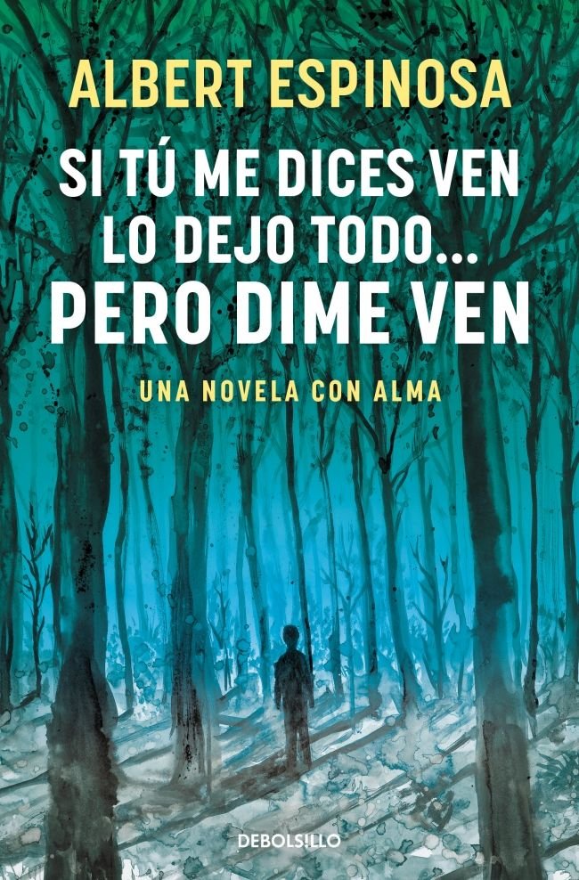 Si tú me dices ven lo dejo todo... pero dime ven, de Espinosa, Albert | portada del libro