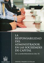 LA RESPONSABILIDAD DEL ADMINISTRADOR EN LAS SOCIEDADES DE CAPITAL JURISPRUDENCIA, de PRADES CUTILLAS | portada del libro