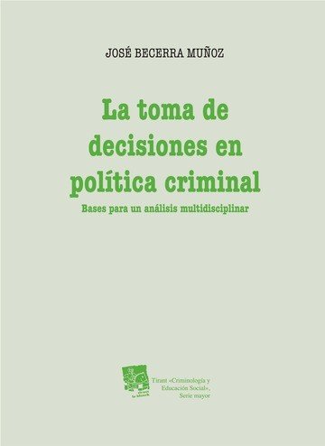 La toma de decisiones en pol¡tica criminal, de BECERRA MUÑOZ | portada del libro