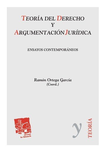 TEORIA DEL DERECHO Y ARGUMENTACION JURIDICA : ENSAYOS CONTEMPORANEOS, de ORTEGA GARCIA | portada del libro