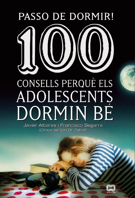 PASSO DE DORMIR! 100 CONSELLS PERQUè ELS ADOLESCENTS DORMIN Bé, de SEGARRA, FRANCISCO | portada del libro