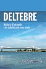 DELTEBRE. HISTòRIA D'UN POBLE I DE LA LLUITA PELS SEUS DRETS, de VENTURA PIñOL, JOAN | portada del libro