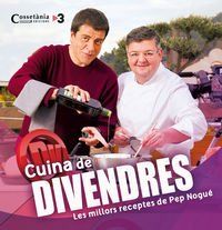 CUINA DEL DIVENDRES. LES RECEPTES DE PEP NOGUé, de NOGUé, PEP | portada del libro