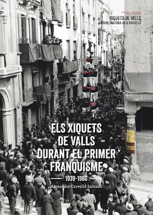 Els Xiquets de Valls durant el primer franquisme, de CERVELLO SALVADO, ·LEX | portada del libro