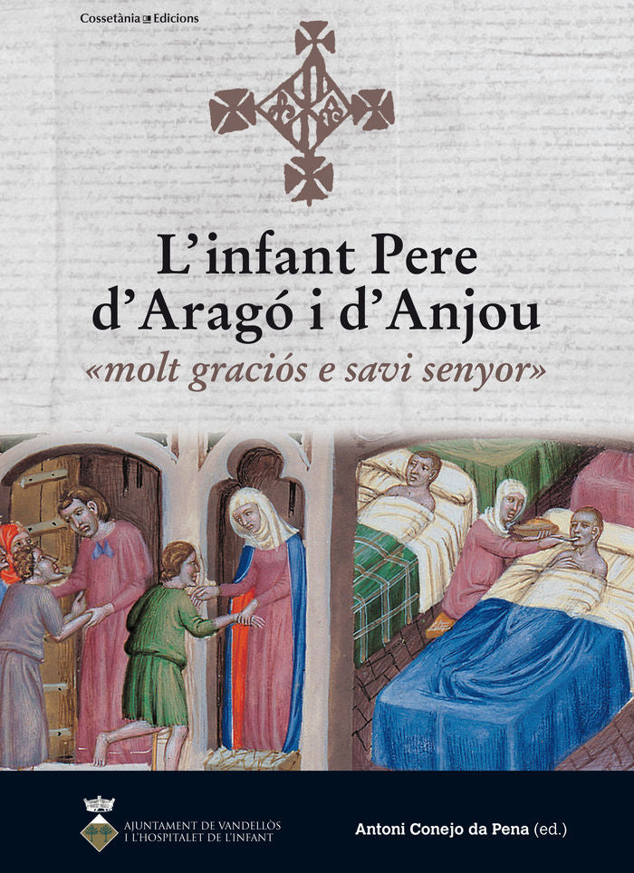 L'infant Pere d'Aragó i d'Anjou: «molt graciós e savi senyor», de CONEJO DA PENA, ANTONI | portada del libro