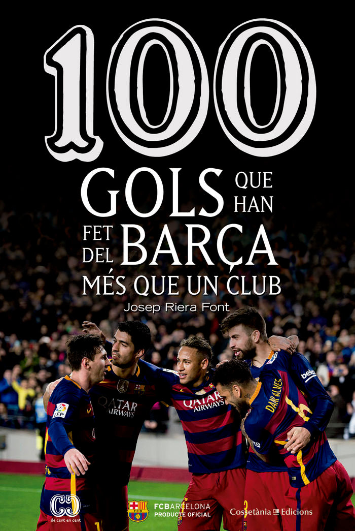 100 gols que han fet del Barça més que un club, de Riera Font, Josep | portada del libro