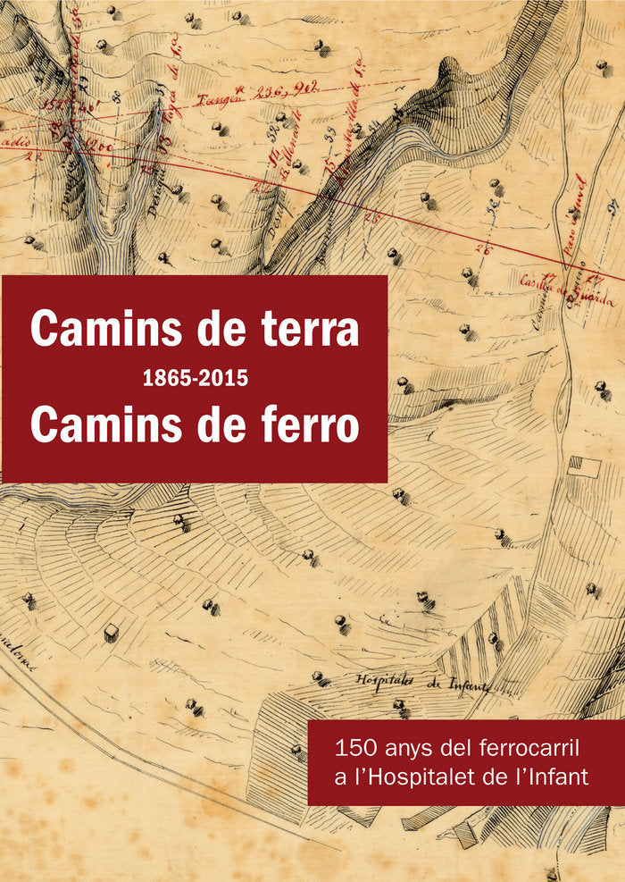 CAMINS DE TERRA (1865-2015) CAMINS DE FERRO, de DIVERSOS, AUTORS | portada del libro