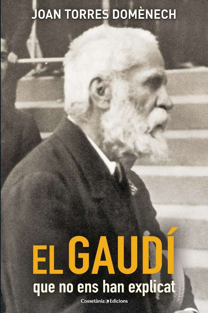 El Gaudí que no ens han explicat, de Torres Domènech, Joan | portada del libro