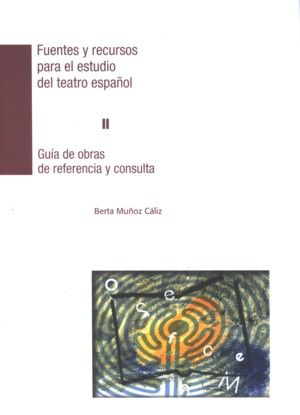 Fuentes y recursos para el estudio del teatro español II. Guía de obras de referencia y consulta | portada del libro