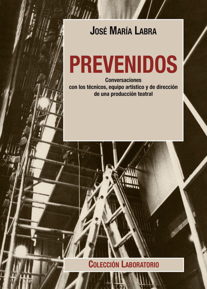 Prevenidos. Conversaciones con los técnicos, equipo artístico y de dirección de una producción teatr, de Labra | portada del 