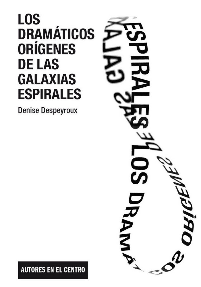 Los dramáticos orígenes de las galaxias espirales, de Despeyroux, Denise | portada del libro