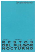 RESTOS DEL FULGOR NOCTURNO, de JOSEP MARIA MIRO | portada del libro