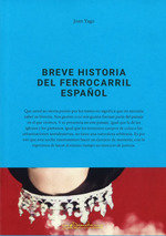 BREVE HISTORIA DEL FERROCARRIL ESPAÑOL, de JOAN YAGO | portada del libro