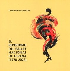 EL REPERTORIO DEL BALLET NACIONAL DE ESPAÑA (1978-2023), de ROS ABELLAN, FUENSANTA | portada del libro
