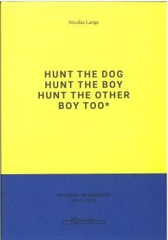 HUNT THE DOG HUNT THE BOY HUNT THE OTHER BOY TOO*, de LANGE, NICOLAS | portada del libro