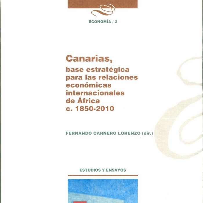 Canarias, base estratégica para las relaciones económicas internacionales de África c. 1850/2010, de Nuez Yánez, Juan Sebasti