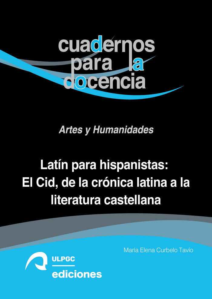 LATIN PARA HISPANISTAS EL CID DE LA CRONICA LATINA A LA LI, de CURBELO TAVIO | portada del libro