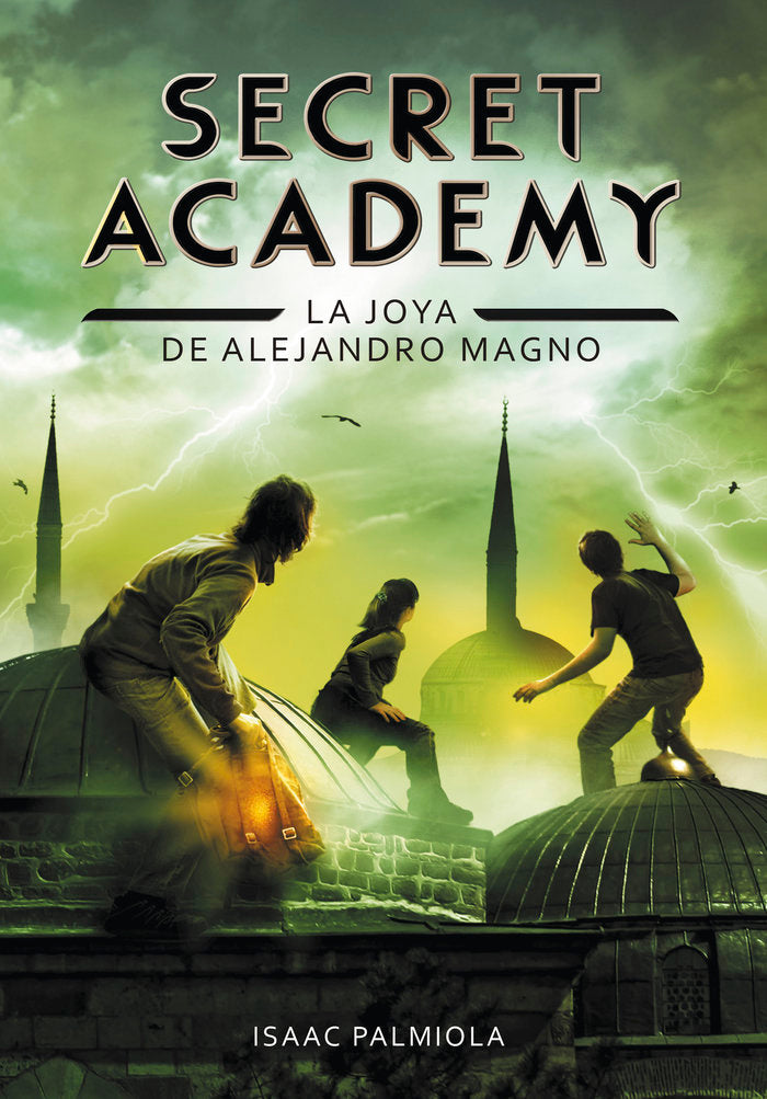 La joya de Alejandro Magno (Secret Academy 2), de Palmiola, Isaac | portada del libro