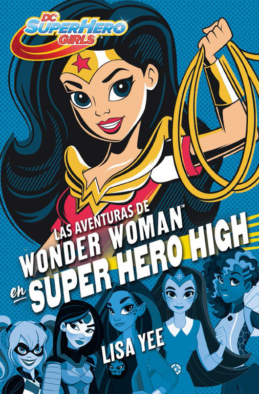 Las aventuras de Wonder Woman en Super Hero High (DC Super Hero Girls  1), de Yee | portada del libro