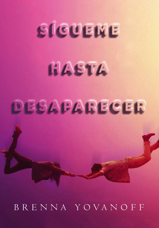Sígueme hasta desaparecer, de Yovanoff, Brenna | portada del libro