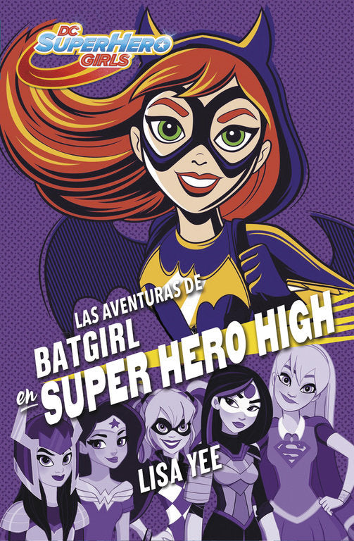 Las aventuras de Batgirl en Super Hero High (DC Super Hero Girls 3), de Yee, Lisa | portada del libro