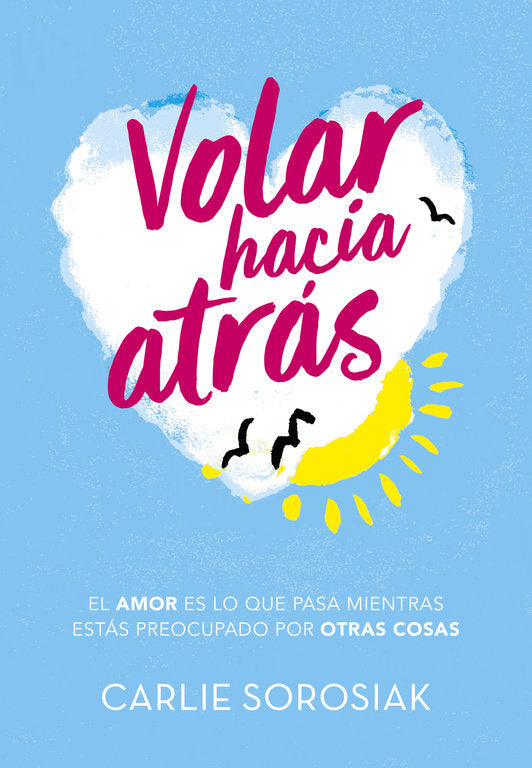 Volar hacia atrás, de Sorosiak, Carlie | portada del libro
