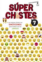 Los mejores chistes con EMOTICONOS para chatear con tus ¡AMIGOS! (Súper Chistes  7), de David Domínguez | portada del libro