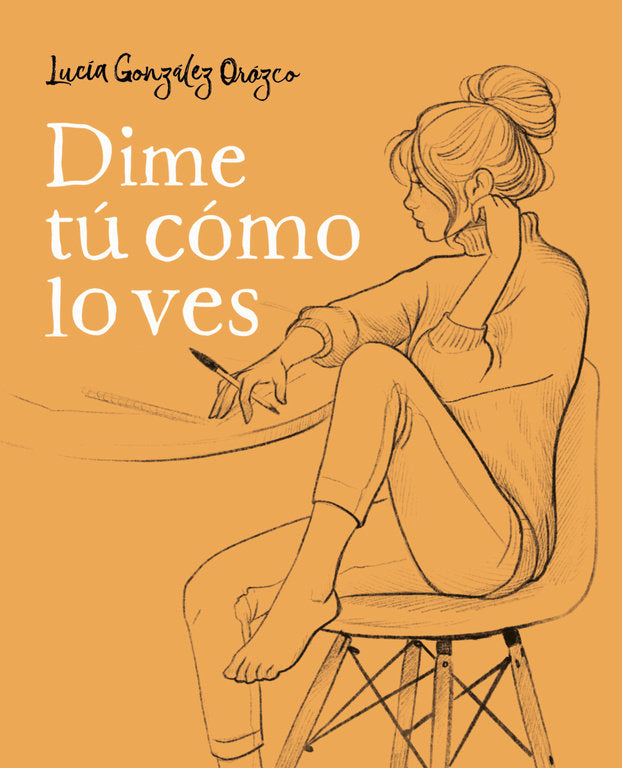 Dime tú cómo lo ves, de González Orozco, Lucía | portada del libro