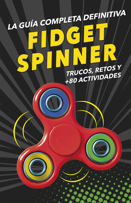FIDGET SPINNERS. La gu¡a completa definitiva | portada del libro