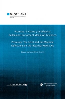 Procesos: El Artista y la Máquina. Reflexiones en torno al Media Art histó, de Beatriz Escribano | portada del libro