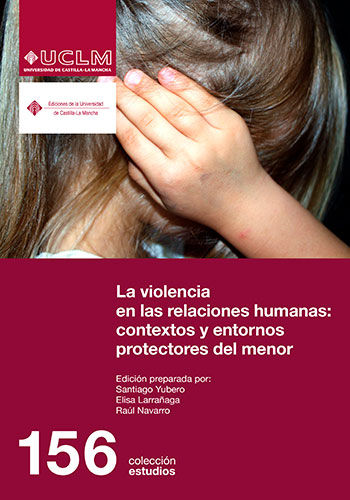 La violencia en las relaciones humanas: contextos y entornos protectores del, de Yubero Jiménez, Santiago | portada del libro
