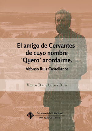 El amigo de Cervantes de cuyo nombre `Quero ' acordarme, de López Ruiz, Víctor Raúl | portada del libro